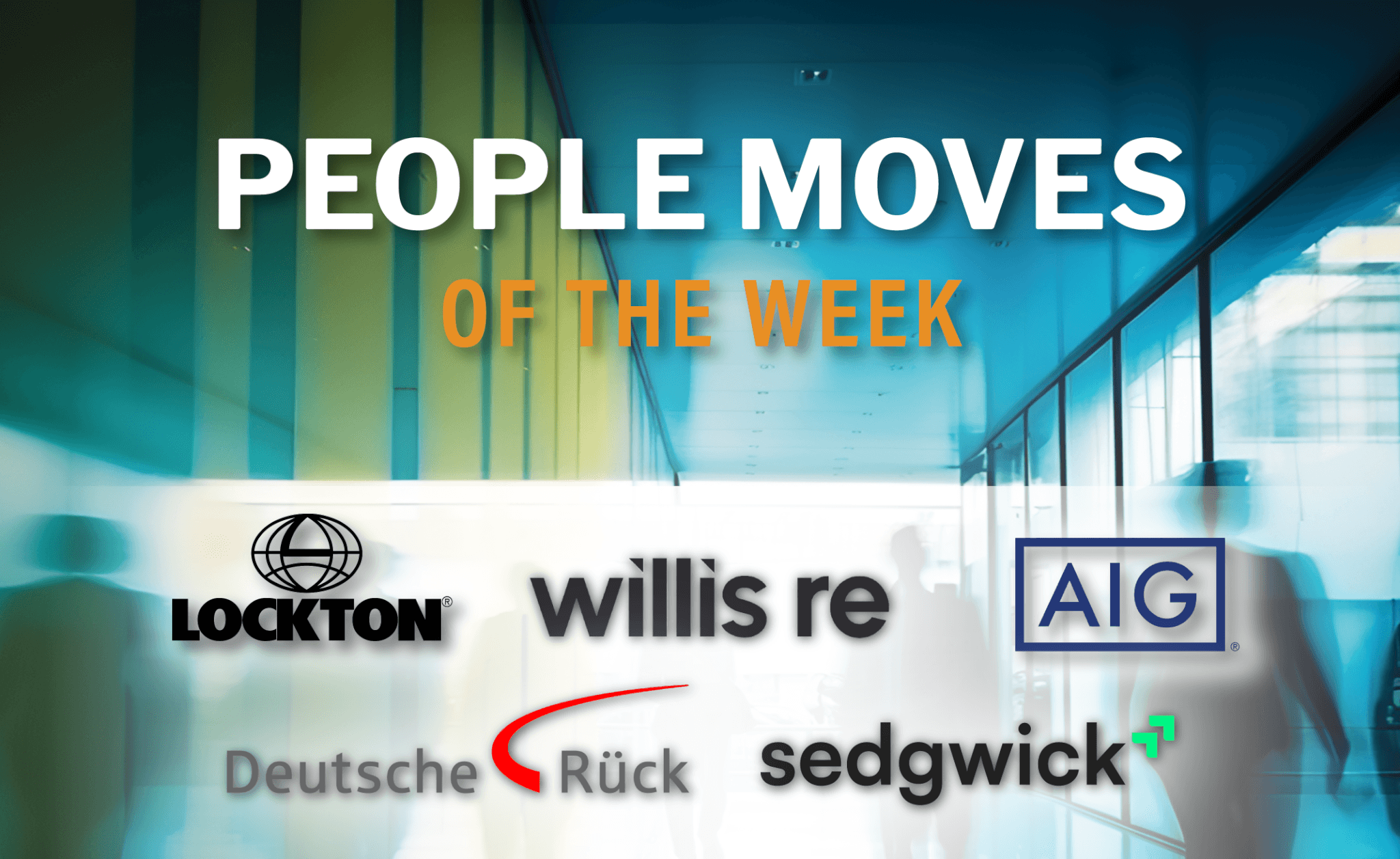 Willis Re, Lockton, Sedgwick, Deutsche Rück, AIG: 15 APAC insurance people moves of the week