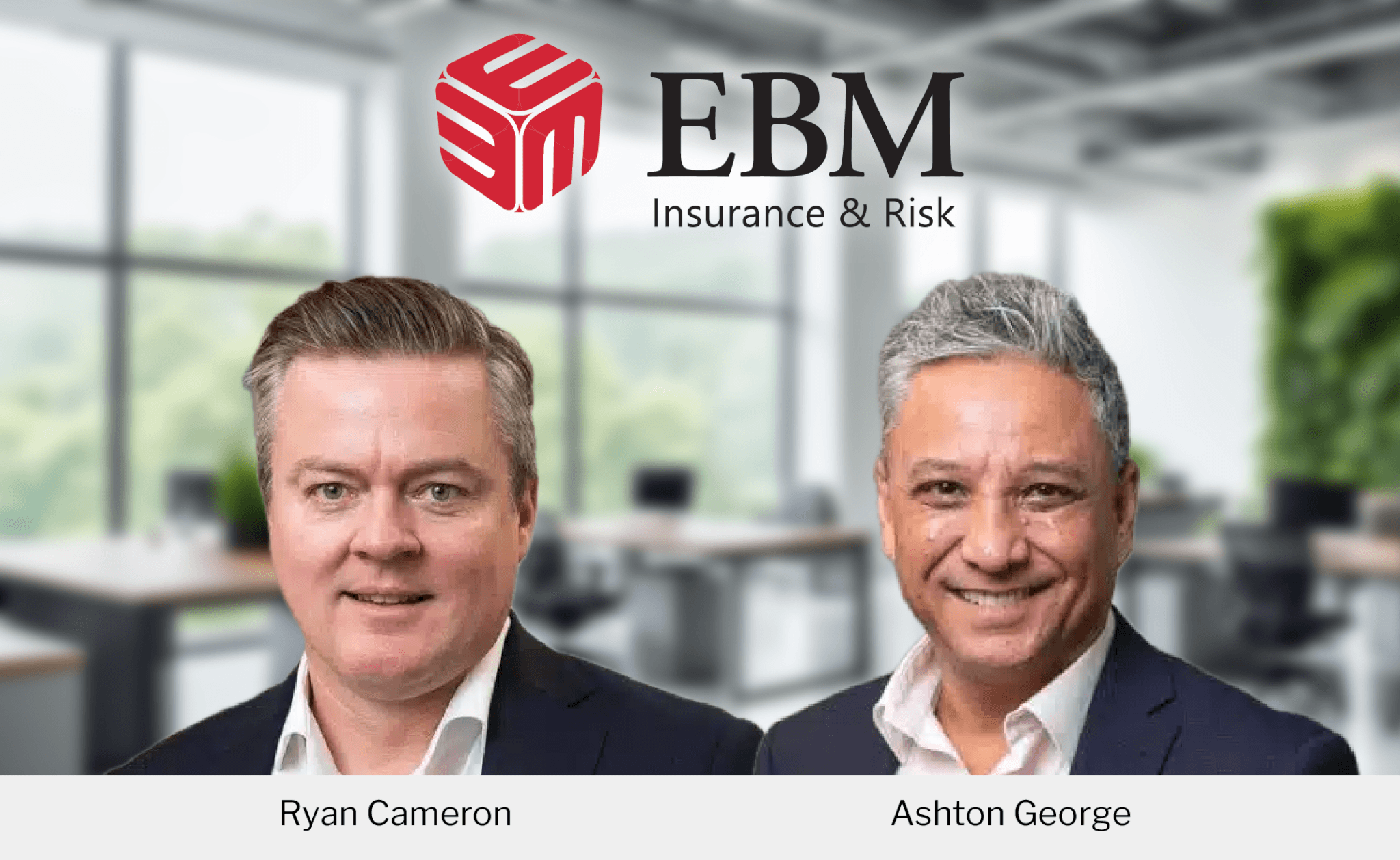Expanded Ashton EBM Insurance & Risk hands Ryan Cameron, Ashton George expanded ...